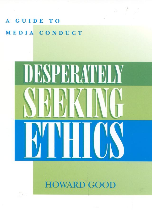 Desperately Seeking Ethics by Howard Good