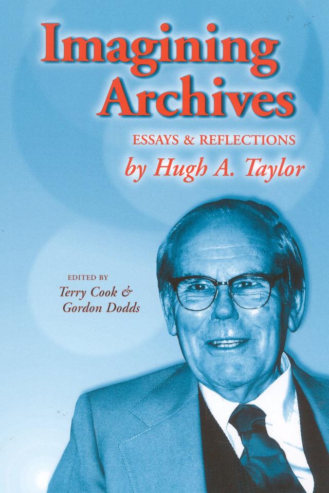 Imagining Archives by Gordon Dodds, Hugh  A. Taylor, Terry Cook