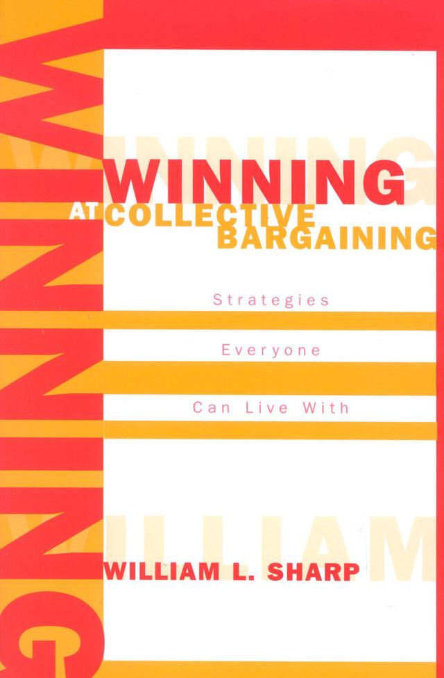 Winning at Collective Bargaining by William L. Sharp