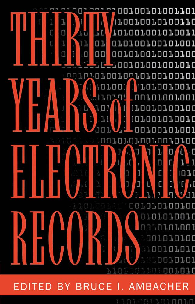 Thirty Years of Electronic Records by Bruce I. Ambacher