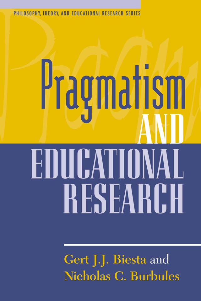 Pragmatism and Educational Research by Gert J. J. Biesta, Nicholas C. Burbules