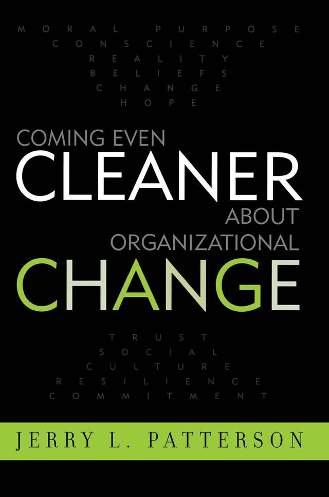 Coming Even Cleaner About Organizational Change by Jerry L. Patterson