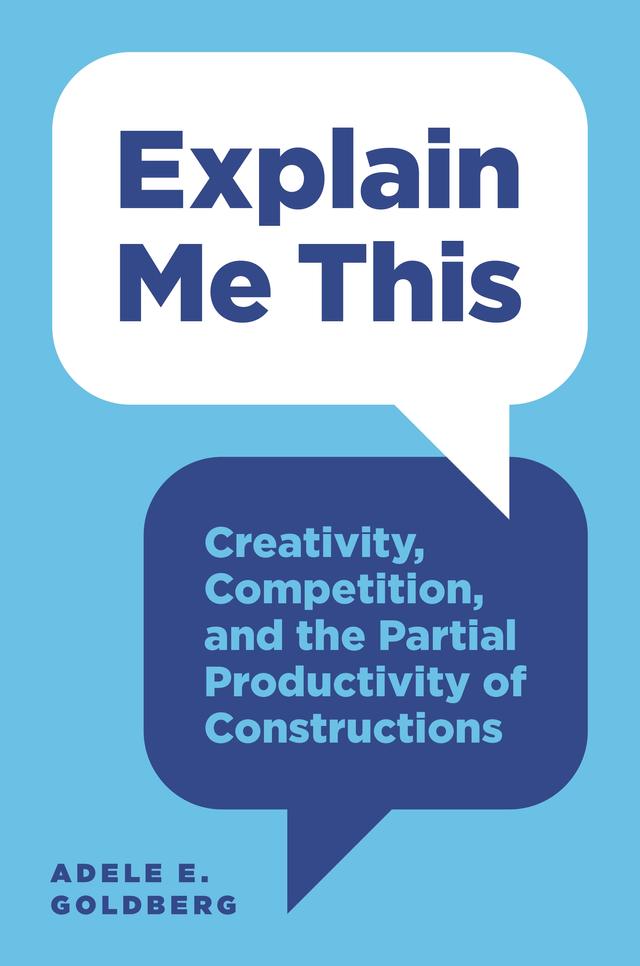 Explain Me This by Adele E. Goldberg