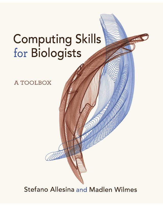 Computing Skills for Biologists by Madlen Wilmes, Stefano Allesina