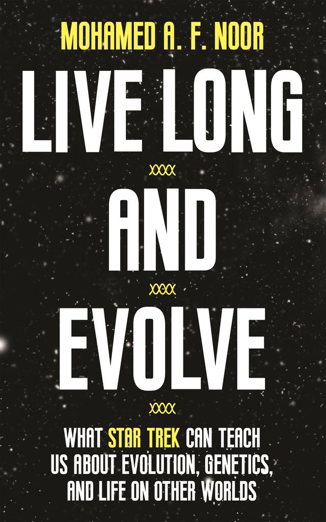Live Long and Evolve by Mohamed A. F. Noor
