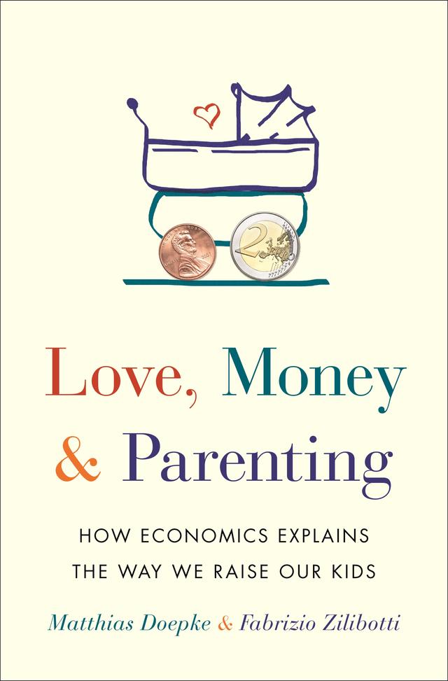 Love, Money, and Parenting by Fabrizio Zilibotti, Matthias Doepke