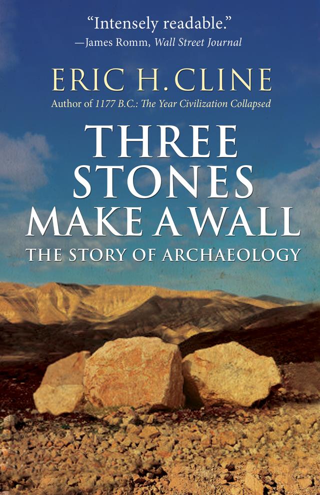 Three Stones Make a Wall by Eric H. Cline, Glynnis Fawkes