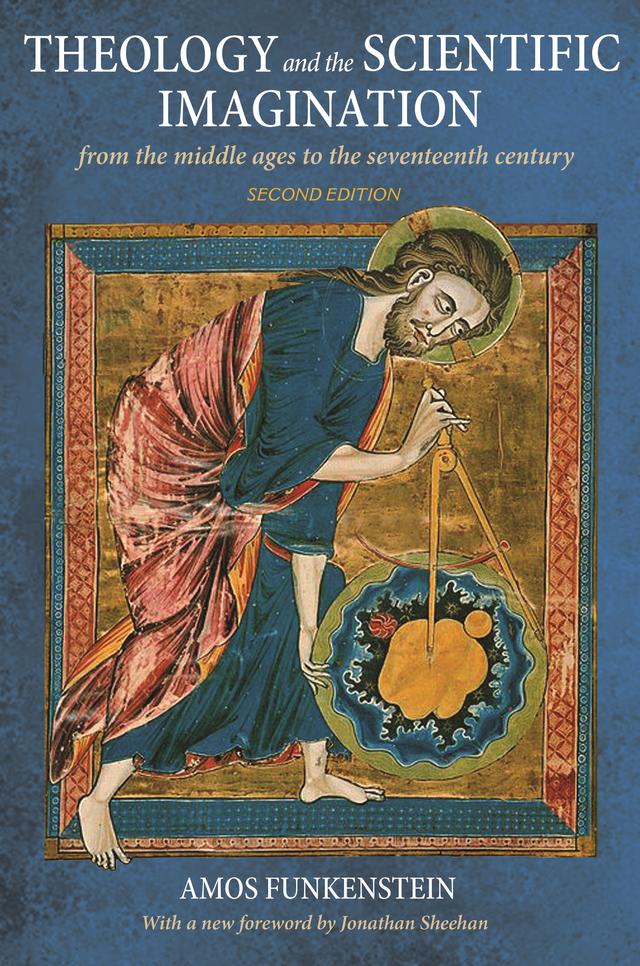Theology and the Scientific Imagination by Amos Funkenstein, Jonathan Sheehan