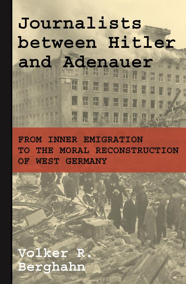Journalists between Hitler and Adenauer by Volker R. Berghahn