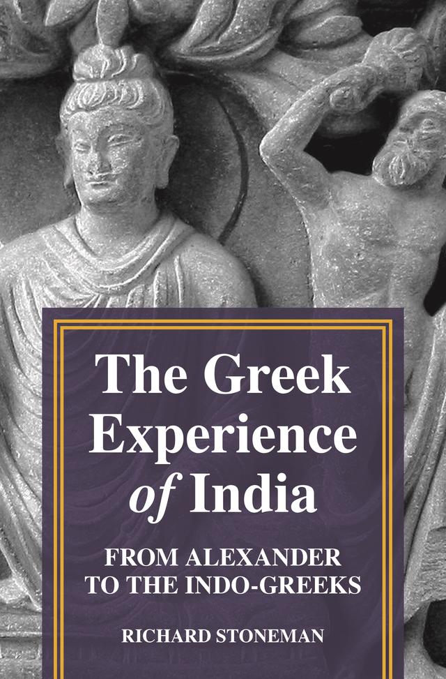 The Greek Experience of India by Richard Stoneman