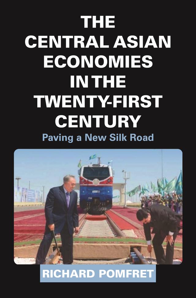 The Central Asian Economies in the Twenty-First Century by Richard Pomfret