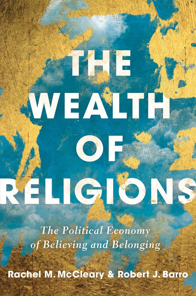 The Wealth of Religions by Rachel M. McCleary, Robert J Barro