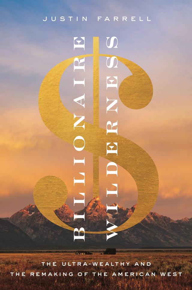 Billionaire Wilderness by Justin Farrell