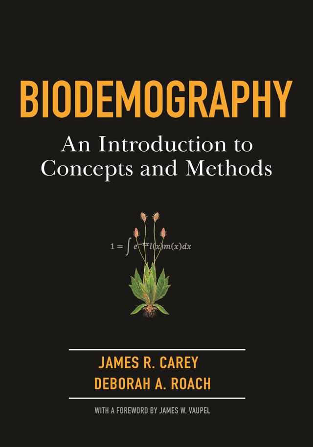 Biodemography by Deborah A. Roach, James R. Carey, James W. Vaupel