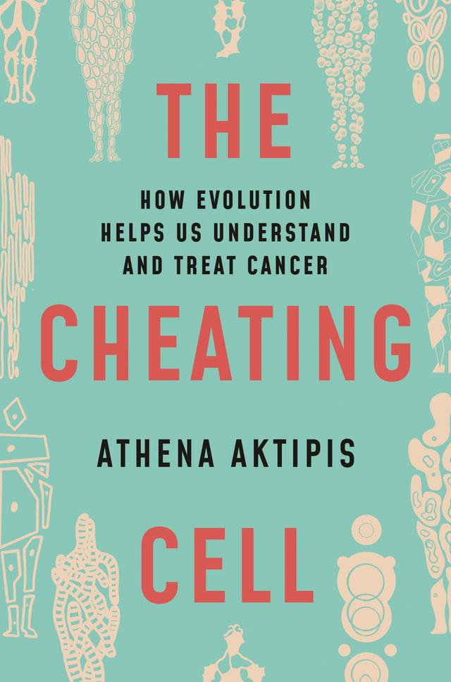 The Cheating Cell by Athena Aktipis