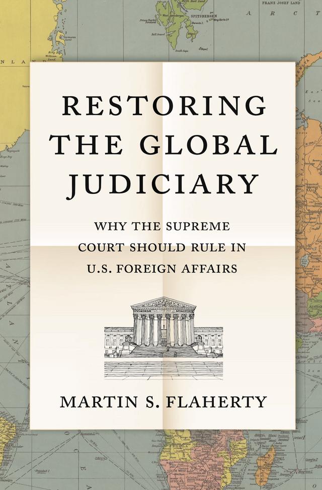 Restoring the Global Judiciary by Martin S. Flaherty