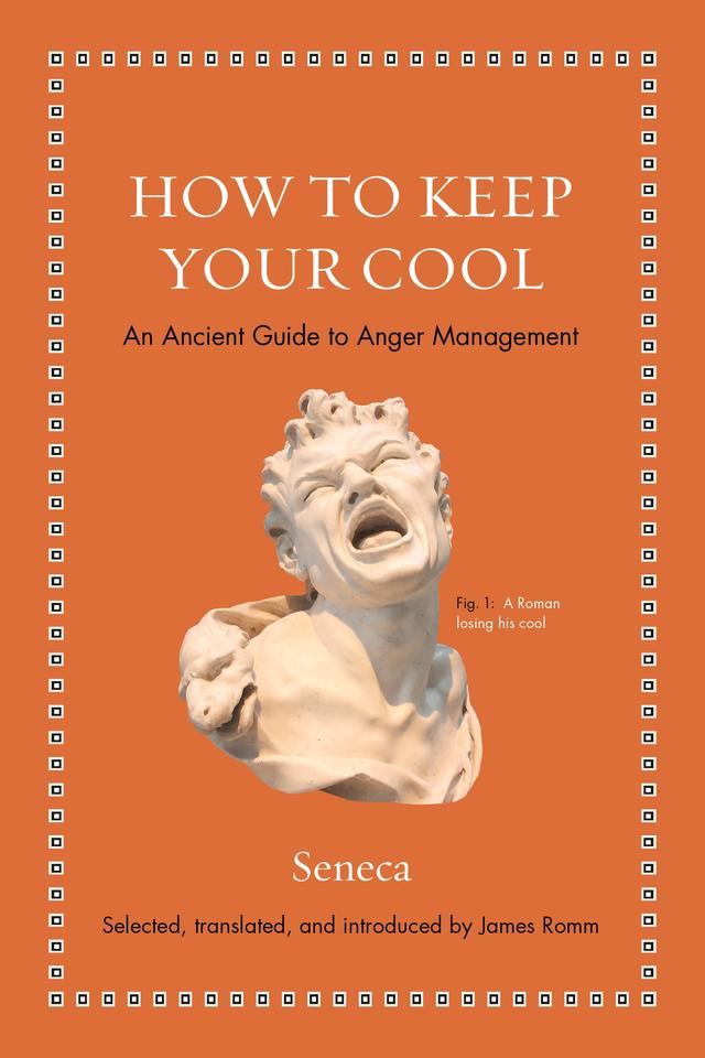 How to Keep Your Cool by James S. Romm, Seneca