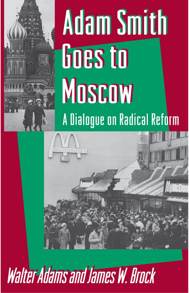 Adam Smith Goes to Moscow by James W. Brock, Robert Heilbroner, Walter Adams