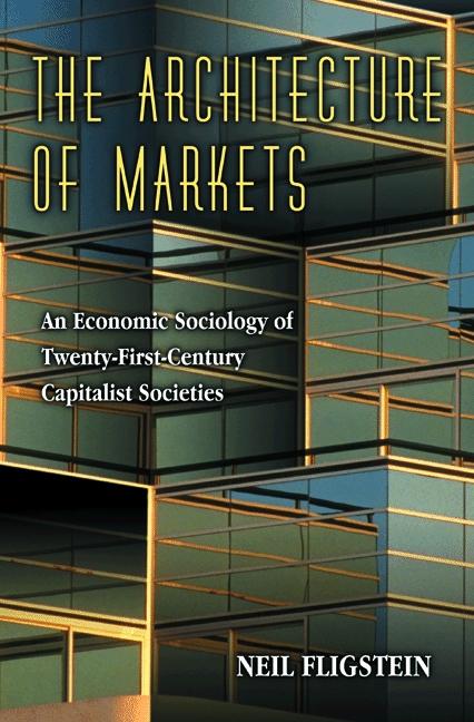 The Architecture of Markets by Neil Fligstein