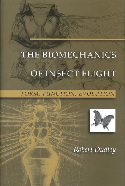 The Biomechanics of Insect Flight by Robert Dudley