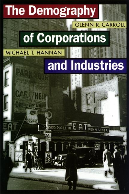 The Demography of Corporations and Industries by Glenn R. Carroll, Michael T. Hannan