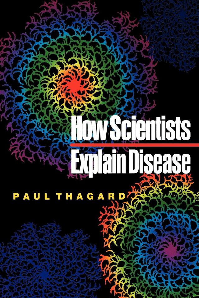 How Scientists Explain Disease by Paul Thagard