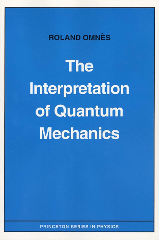 The Interpretation of Quantum Mechanics by Roland Omnès