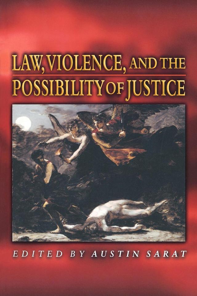 Law, Violence, and the Possibility of Justice by Austin Sarat