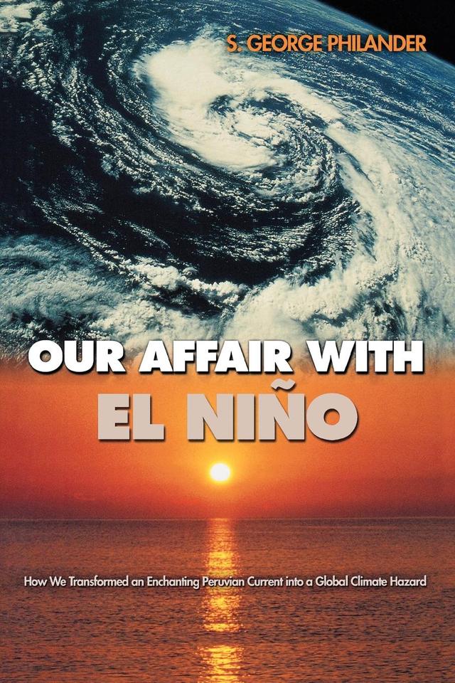 Our Affair with El Niño by S. George Philander
