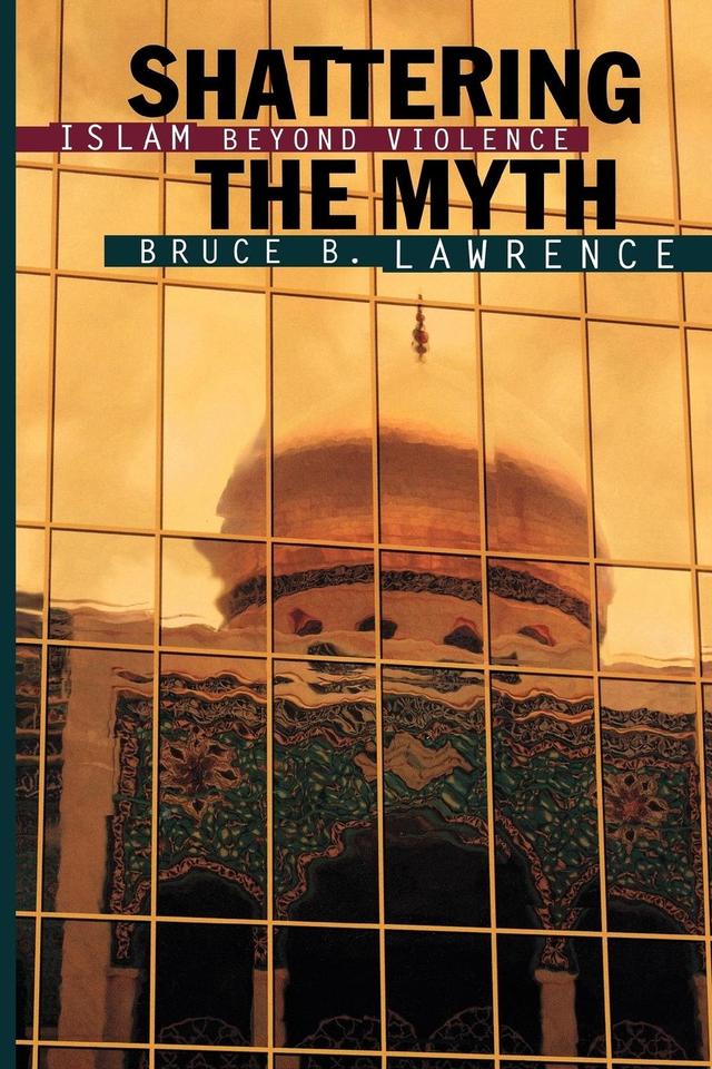 Shattering the Myth by Bruce B. Lawrence