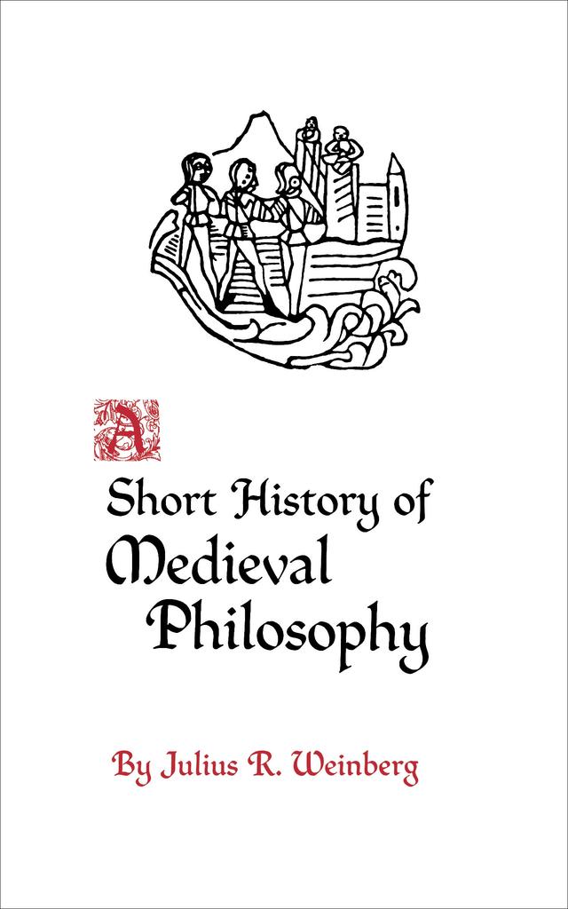 A Short History of Medieval Philosophy by Julius Rudolf Weinberg