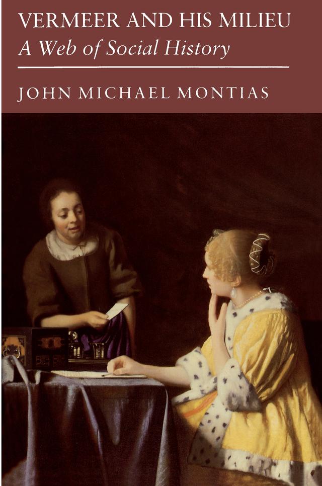 Vermeer and His Milieu by John Michael Montias