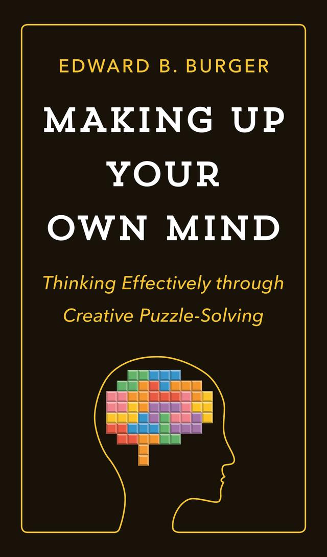 Making Up Your Own Mind by Edward B. Burger