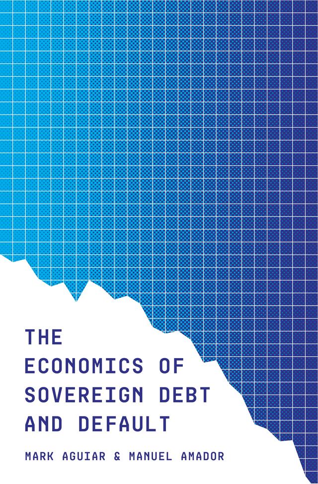 The Economics of Sovereign Debt and Default by Manuel Amador, Mark Aguiar