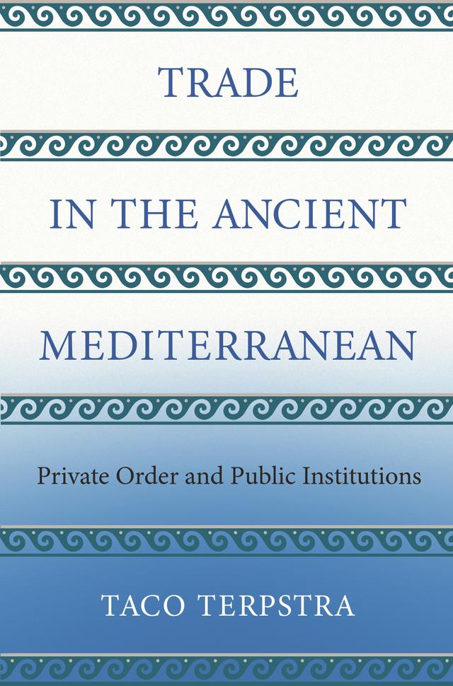 Trade in the Ancient Mediterranean by Taco Terpstra