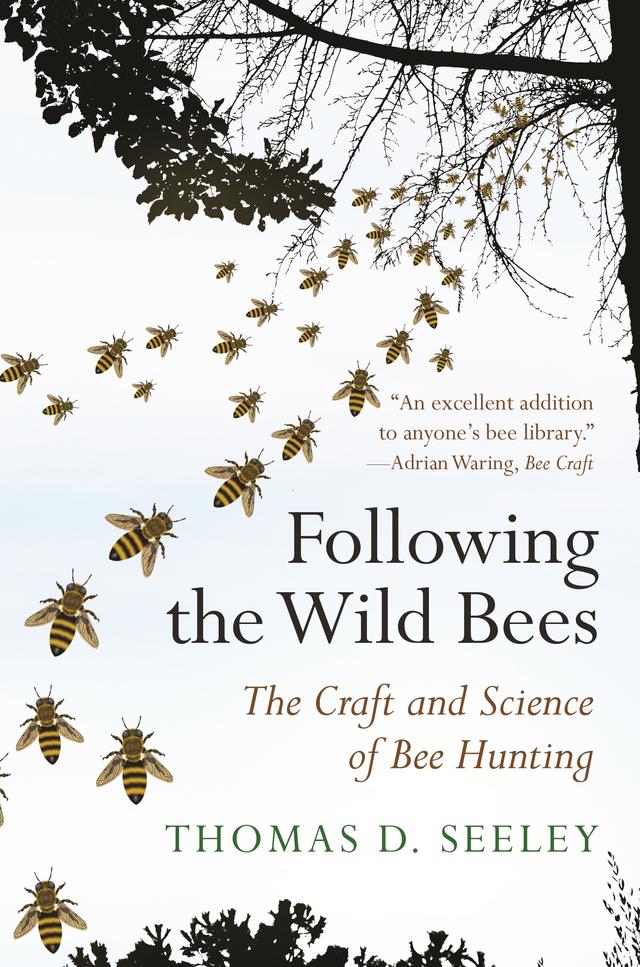 Following the Wild Bees by Thomas D. Seeley