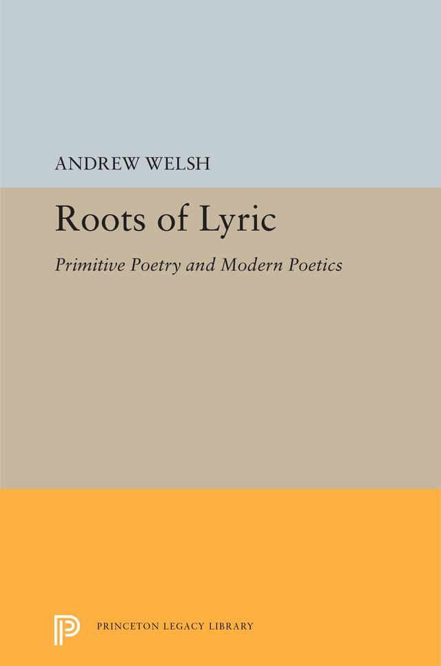 Roots of Lyric by Andrew Welsh