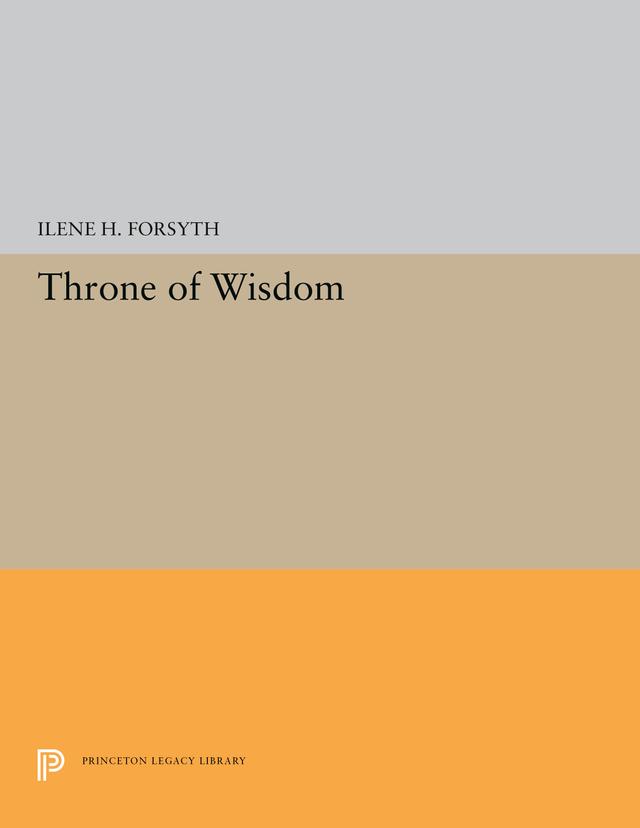 Throne of Wisdom by Ilene H. Forsyth