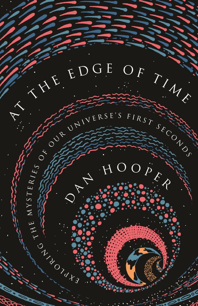 At the Edge of Time by Dan Hooper