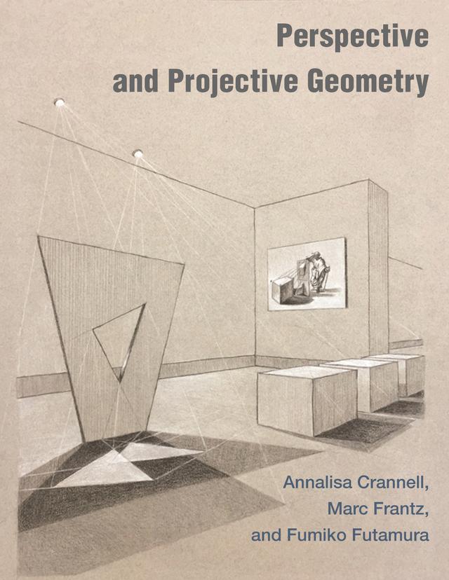 Perspective and Projective Geometry by Annalisa Crannell, Fumiko Futamura, Marc Frantz