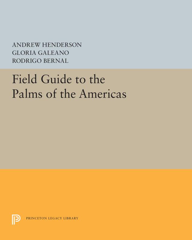 Field Guide to the Palms of the Americas by Andrew Henderson, Gloria Galeano, Rodrigo Bernal