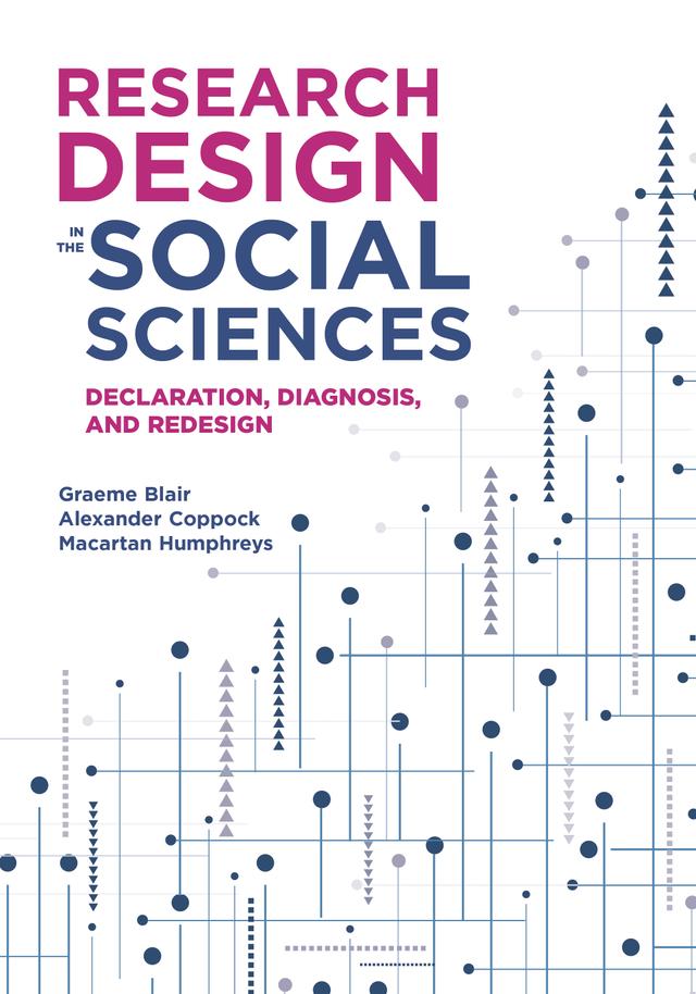 Research Design in the Social Sciences by Alexander Coppock, Graeme Blair, Macartan Humphreys