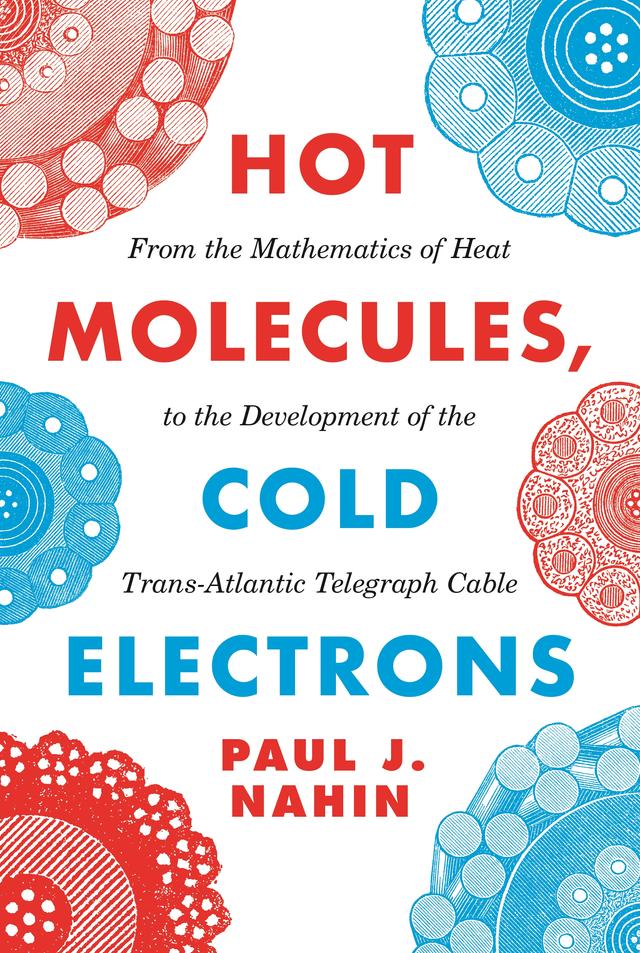 Hot Molecules, Cold Electrons by Paul J. Nahin