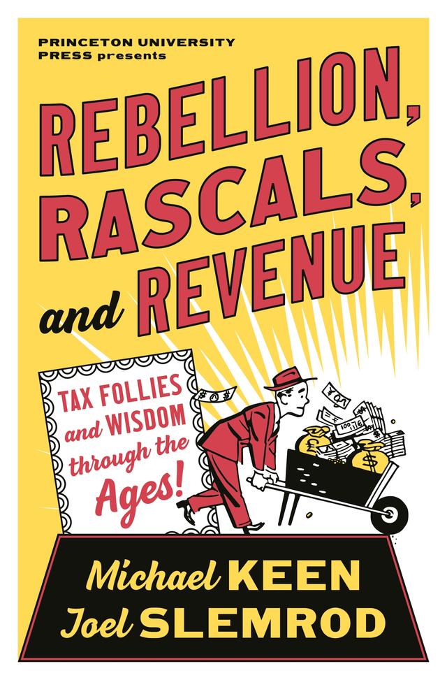 Rebellion, Rascals, and Revenue by Joel Slemrod, Michael Keen