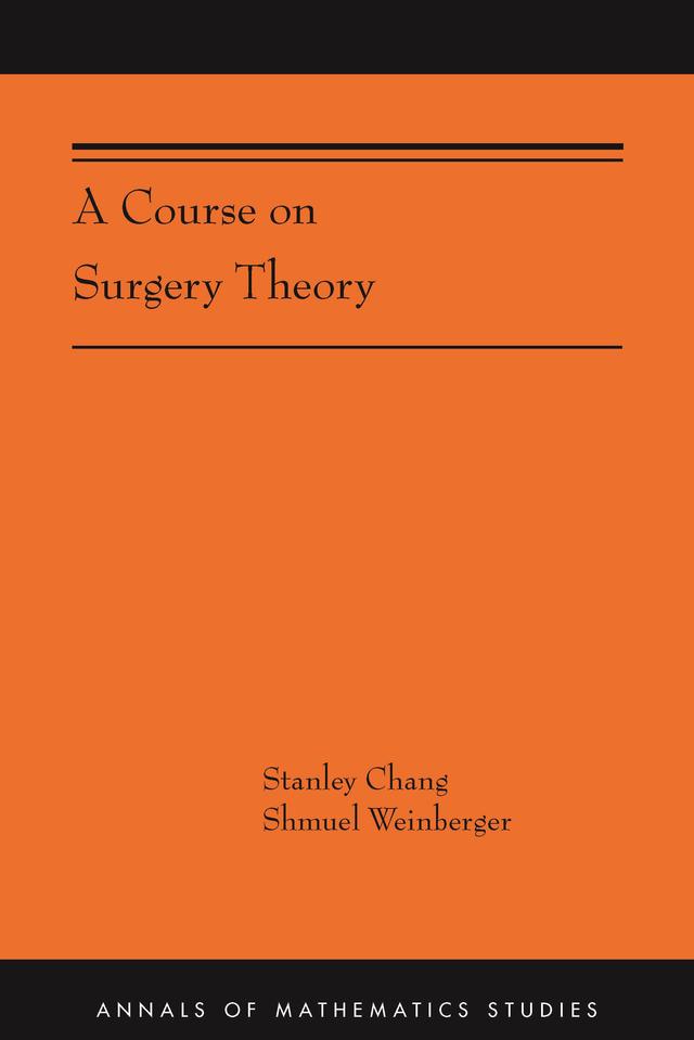 A Course on Surgery Theory by Shmuel Weinberger, Stanley Chang
