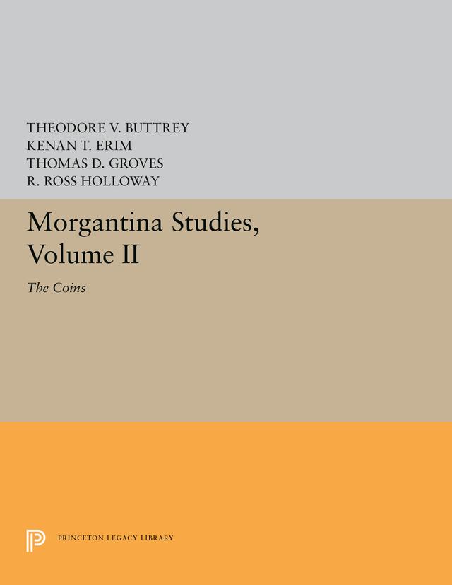 Morgantina Studies, Volume II by Kenan T. Erim, R. Ross Holloway, Theodore V. Buttrey, Thomas D. Groves