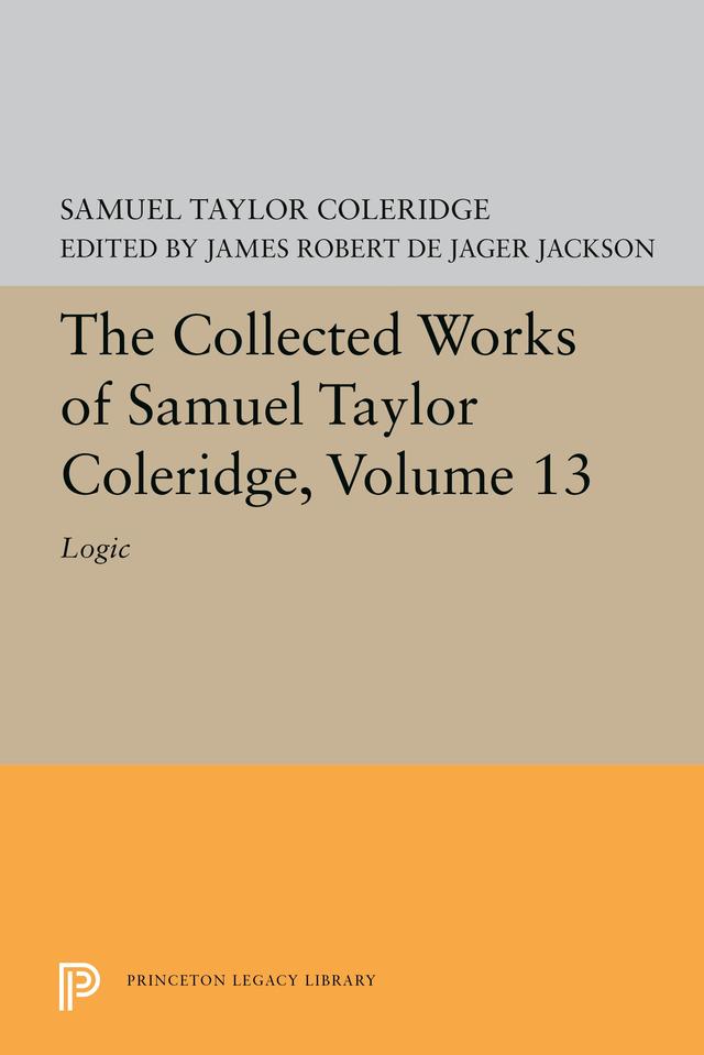 The Collected Works of Samuel Taylor Coleridge, Volume 13 by James Robert de Jager Jackson, Samuel Taylor Coleridge