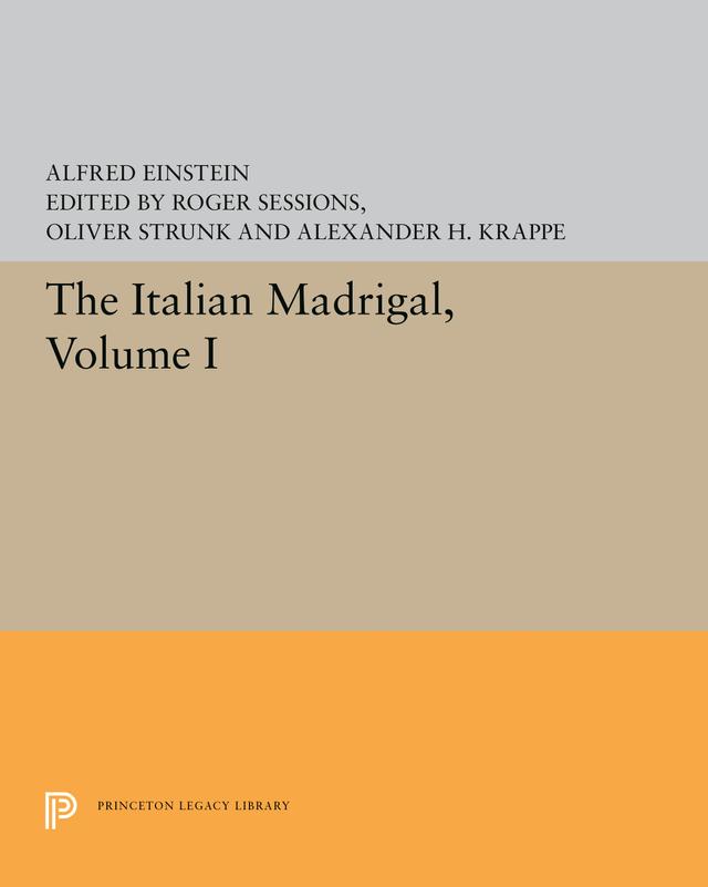 The Italian Madrigal by Alexander H. Krappe, Alfred Einstein, Oliver Strunk, Roger Sessions
