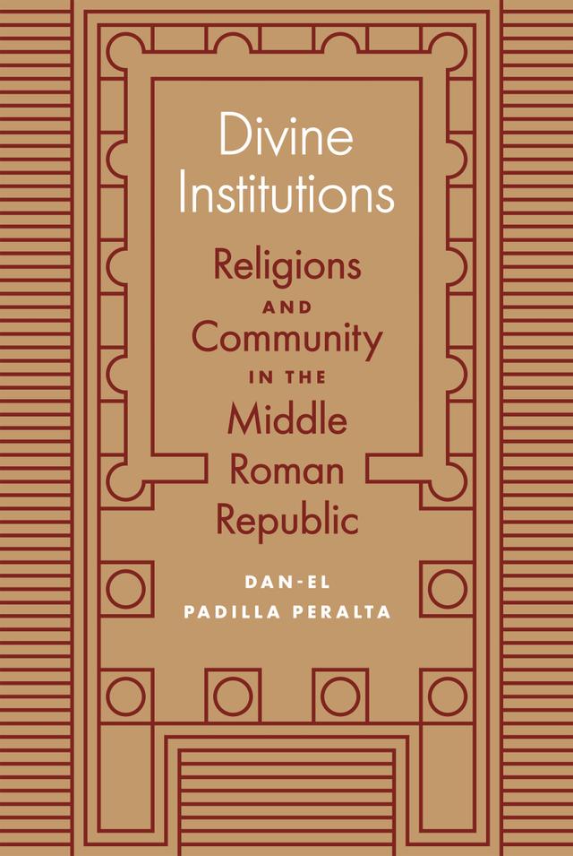 Divine Institutions by Dan-el Padilla Peralta