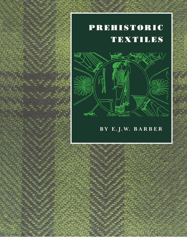 Prehistoric Textiles by E. J.W. Barber